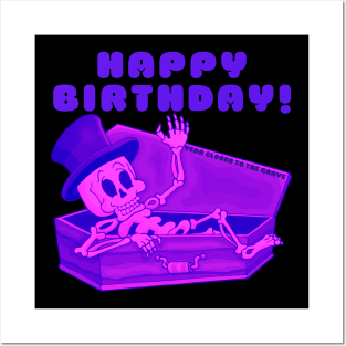 Happy birthday! Year closer to the grave! Posters and Art